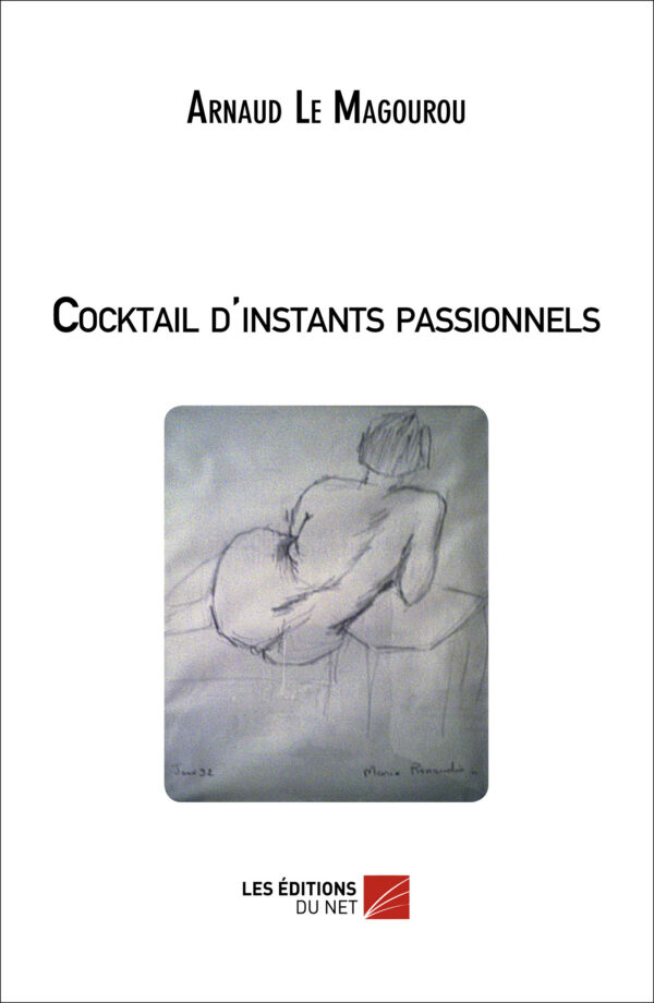 Cocktail d'instants passionnels - Arnaud Le Magourou